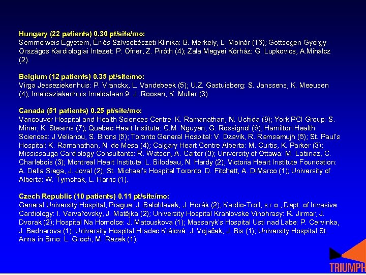 Hungary (22 patients) 0. 36 pt/site/mo: Semmelweis Egyetem, Ér-és Szívsebészeti Klinika: B. Merkely, L.