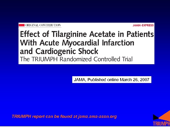 JAMA, Published online March 26, 2007 TRIUMPH report can be found at jama. ama-assn.