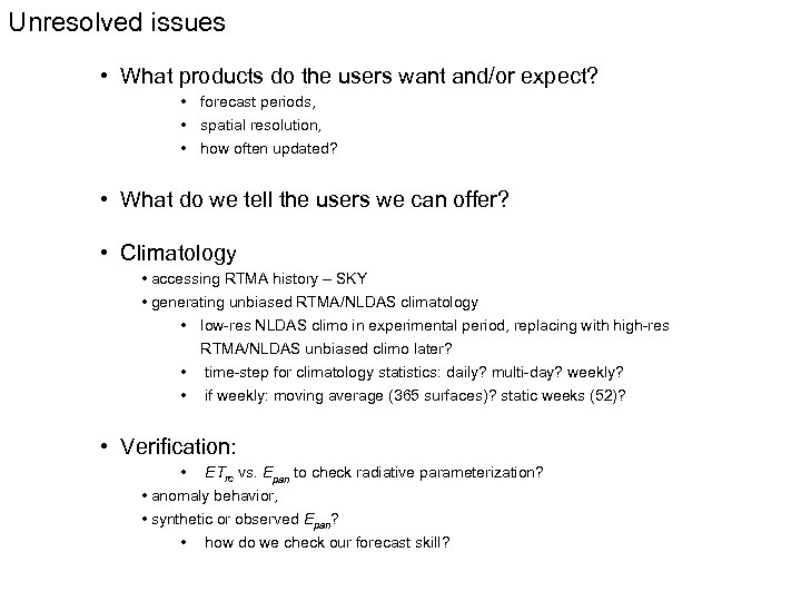 Unresolved issues • What products do the users want and/or expect? • forecast periods,