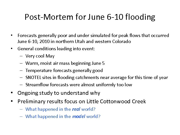 Post-Mortem for June 6 -10 flooding • Forecasts generally poor and under simulated for