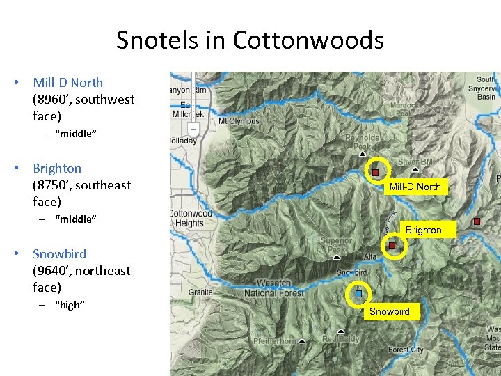 Snotels in Cottonwoods • Mill-D North (8960’, southwest face) – “middle” • Brighton (8750’,