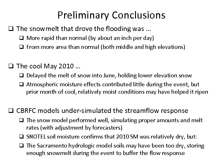 Preliminary Conclusions q The snowmelt that drove the flooding was … q More rapid