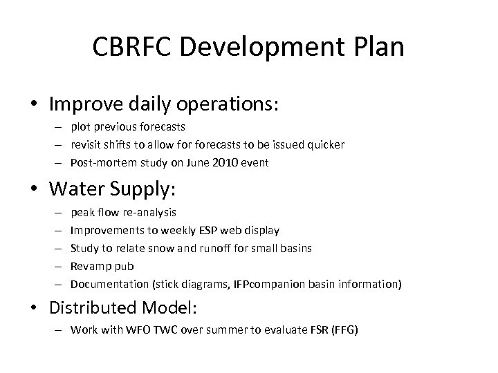 CBRFC Development Plan • Improve daily operations: – plot previous forecasts – revisit shifts