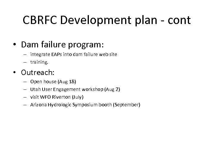 CBRFC Development plan - cont • Dam failure program: – integrate EAPs into dam