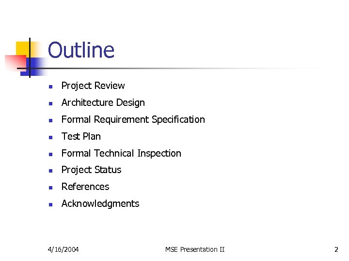 Outline n Project Review n Architecture Design n Formal Requirement Specification n Test Plan