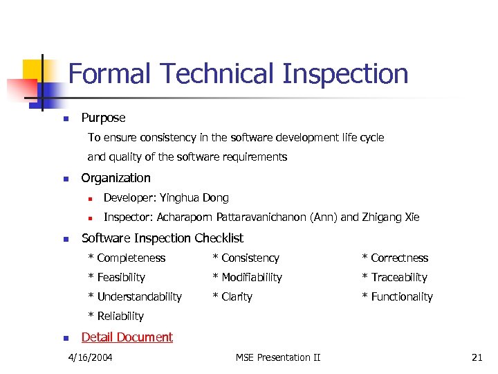 Formal Technical Inspection n Purpose To ensure consistency in the software development life cycle