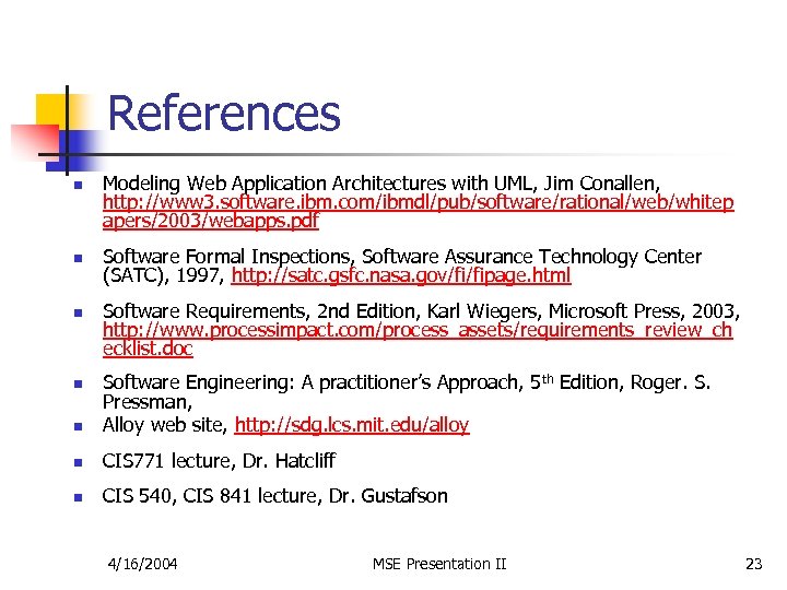 References n n n Modeling Web Application Architectures with UML, Jim Conallen, http: //www
