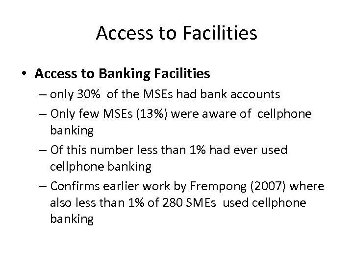 Access to Facilities • Access to Banking Facilities – only 30% of the MSEs