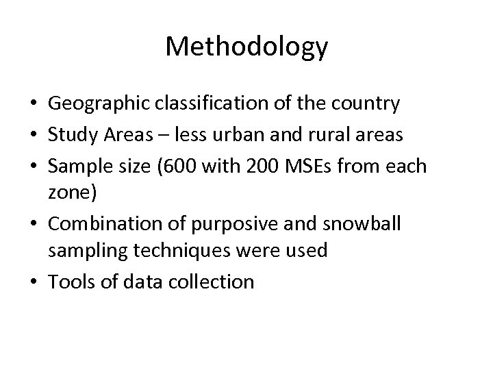 Methodology • Geographic classification of the country • Study Areas – less urban and