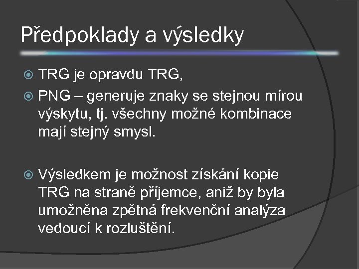 Předpoklady a výsledky TRG je opravdu TRG, PNG – generuje znaky se stejnou mírou