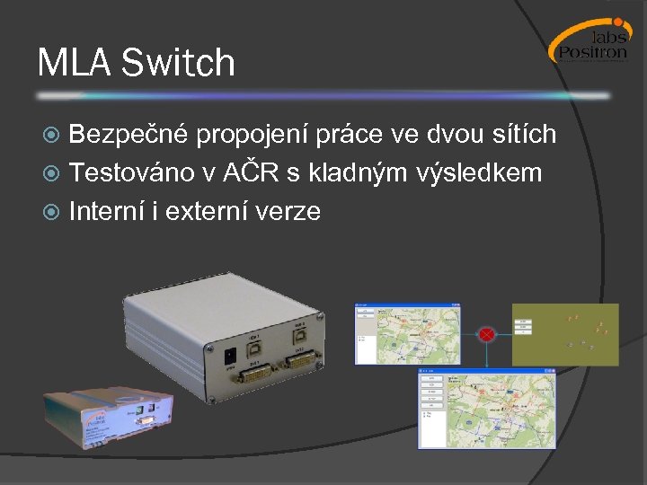 MLA Switch Bezpečné propojení práce ve dvou sítích Testováno v AČR s kladným výsledkem