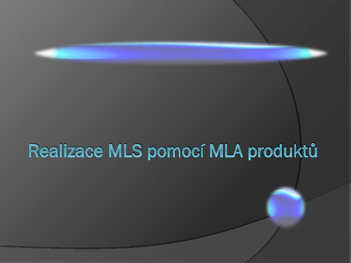 Realizace MLS pomocí MLA produktů 