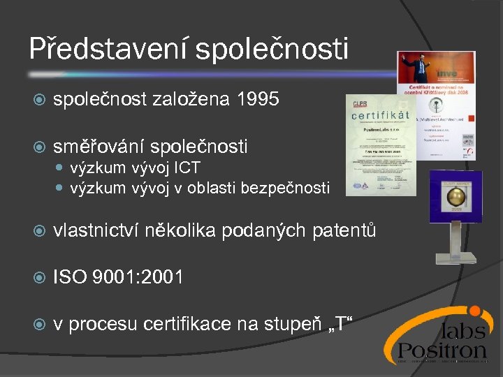 Představení společnosti společnost založena 1995 směřování společnosti výzkum vývoj ICT výzkum vývoj v oblasti