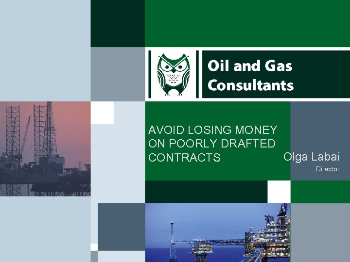 AVOID LOSING MONEY ON POORLY DRAFTED Olga Labai CONTRACTS Director 