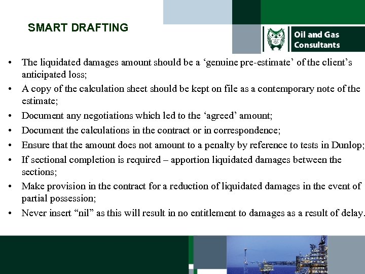 SMART DRAFTING • The liquidated damages amount should be a ‘genuine pre-estimate’ of the
