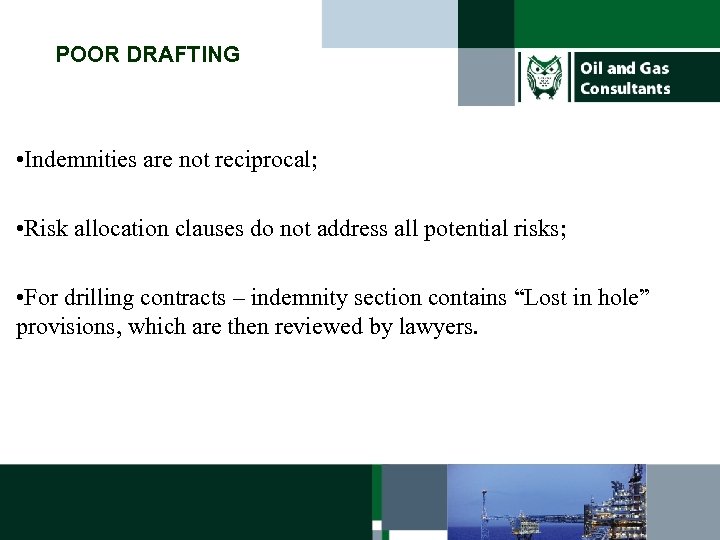 POOR DRAFTING • Indemnities are not reciprocal; • Risk allocation clauses do not address