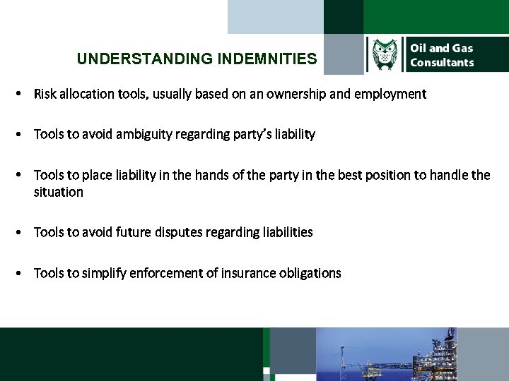 UNDERSTANDING INDEMNITIES • Risk allocation tools, usually based on an ownership and employment •