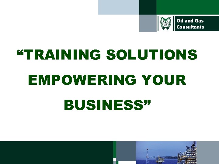 “TRAINING SOLUTIONS EMPOWERING YOUR BUSINESS” 