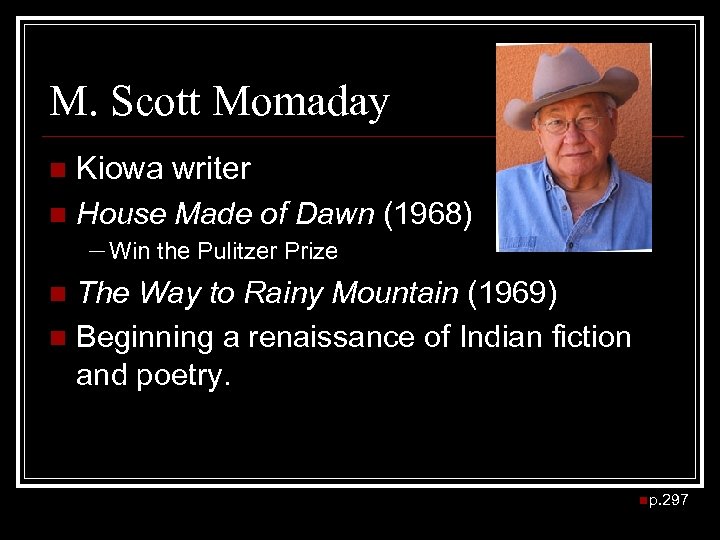 M. Scott Momaday Kiowa writer n House Made of Dawn (1968) n 　　－Win the