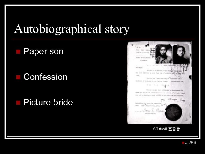 Autobiographical story　 n Paper son n Confession n Picture bride Affidavit 宣誓書 np. 298