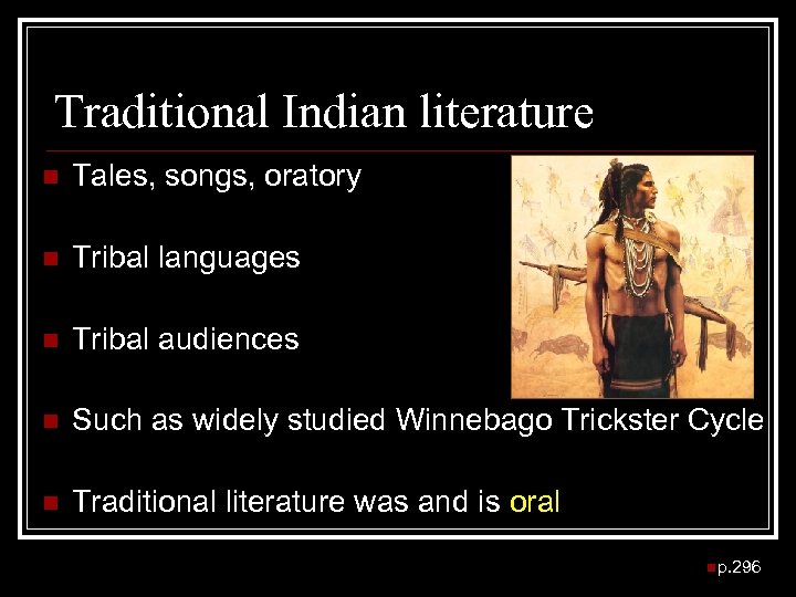 Traditional Indian literature n Tales, songs, oratory n Tribal languages n Tribal audiences n