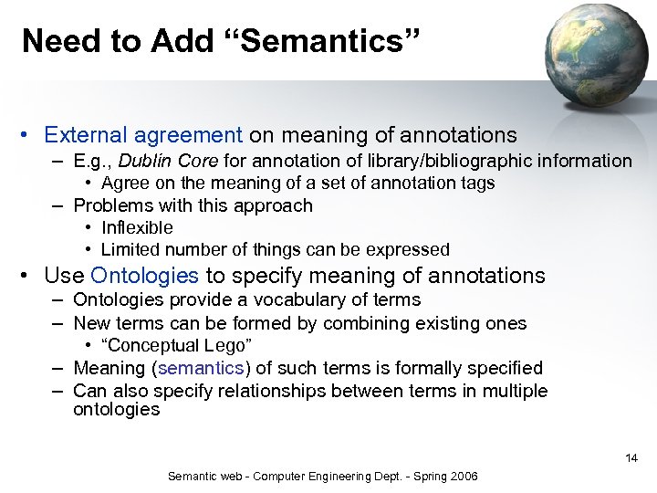 Need to Add “Semantics” • External agreement on meaning of annotations – E. g.