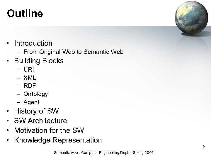Outline • Introduction – From Original Web to Semantic Web • Building Blocks –