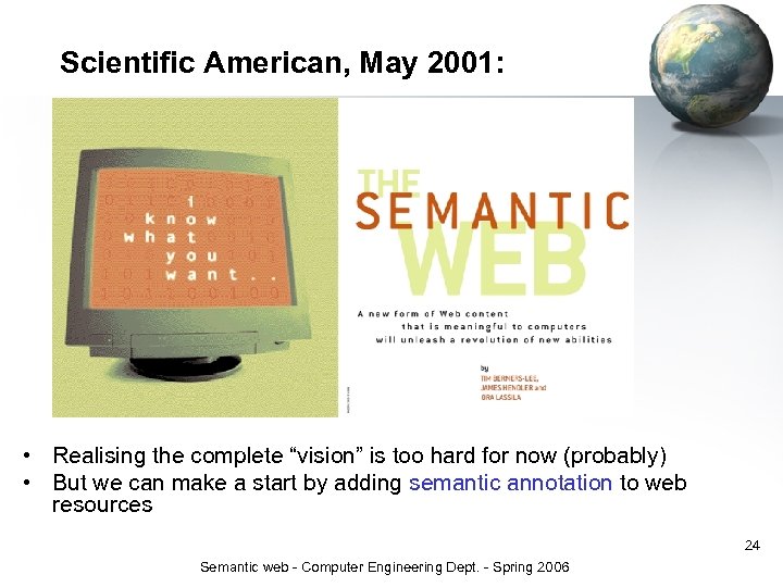 Scientific American, May 2001: • Realising the complete “vision” is too hard for now