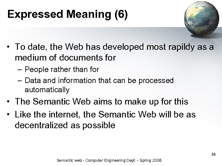 Expressed Meaning (6) • To date, the Web has developed most rapildy as a