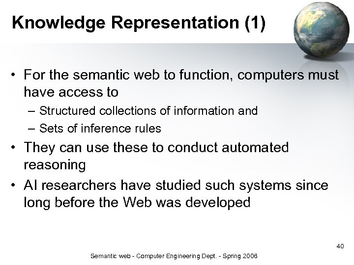 Knowledge Representation (1) • For the semantic web to function, computers must have access