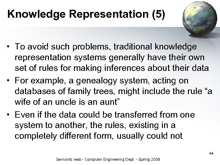 Knowledge Representation (5) • To avoid such problems, traditional knowledge representation systems generally have