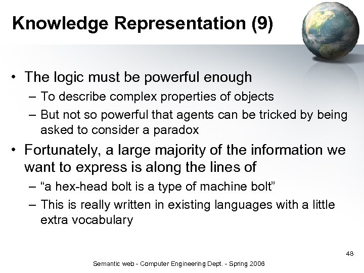 Knowledge Representation (9) • The logic must be powerful enough – To describe complex