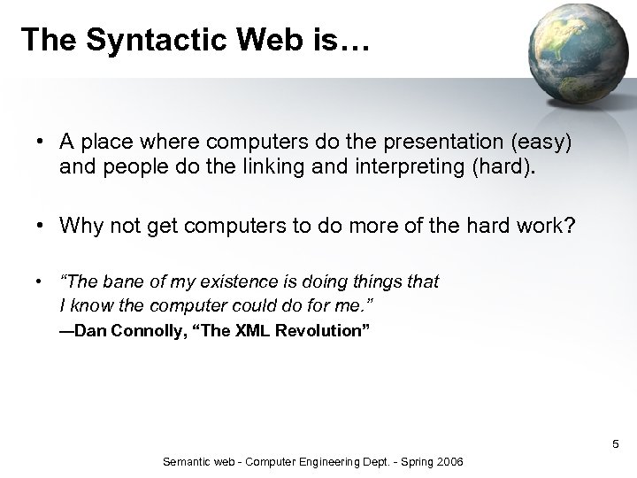 The Syntactic Web is… • A place where computers do the presentation (easy) and