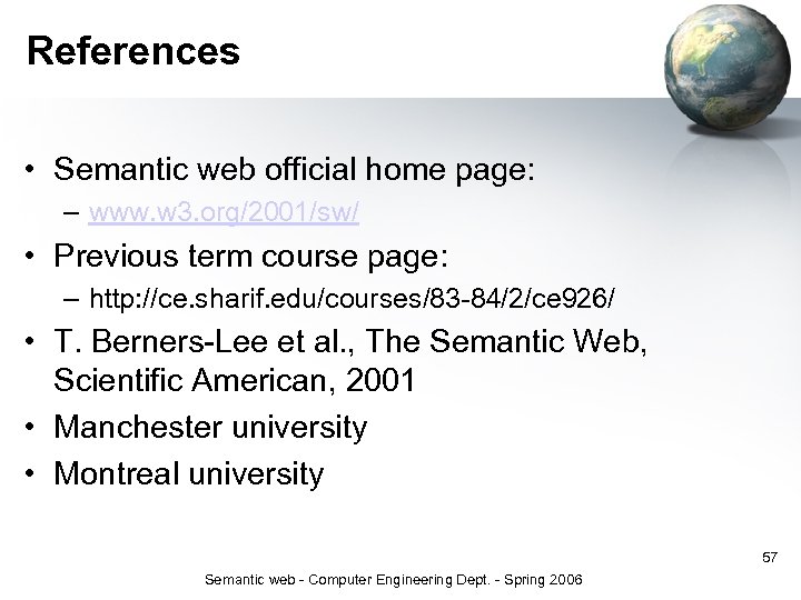 References • Semantic web official home page: – www. w 3. org/2001/sw/ • Previous