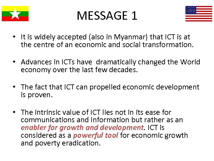 MESSAGE 1 • It is widely accepted (also in Myanmar) that ICT is at