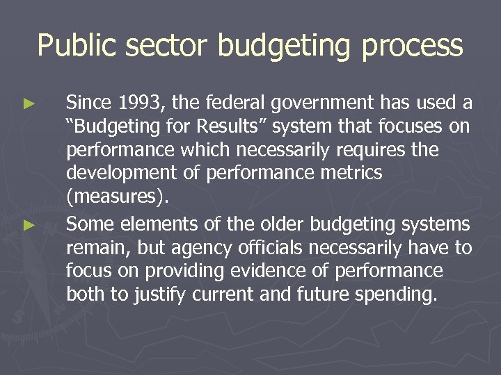 Public sector budgeting process ► ► Since 1993, the federal government has used a