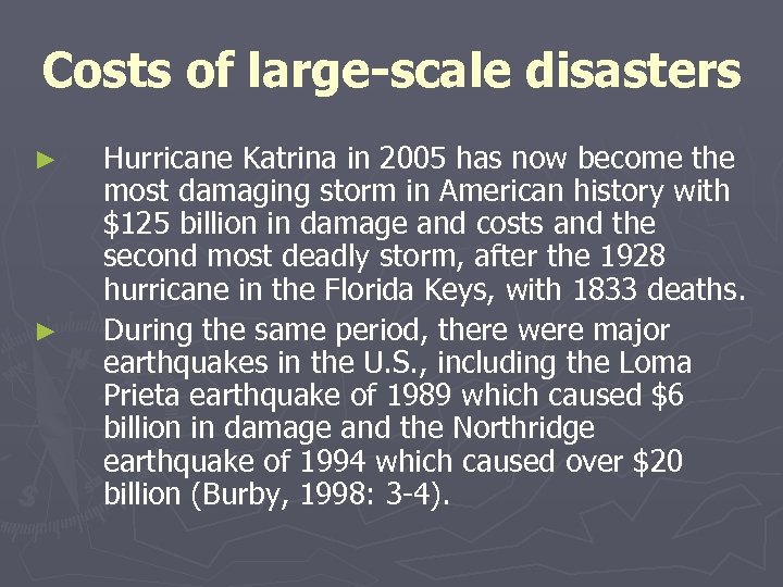 Costs of large-scale disasters ► ► Hurricane Katrina in 2005 has now become the