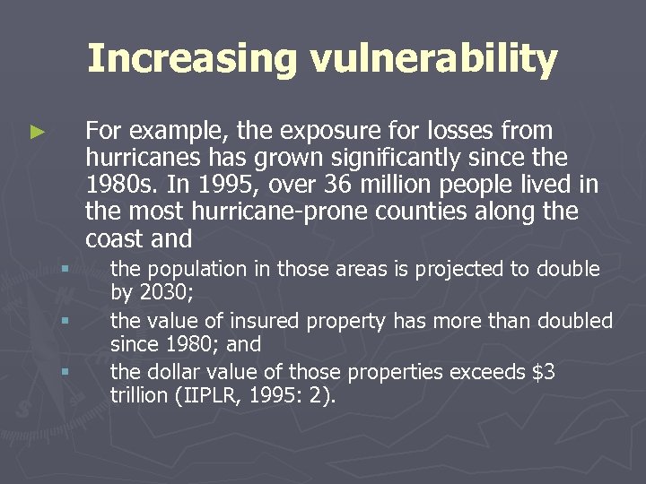 Increasing vulnerability For example, the exposure for losses from hurricanes has grown significantly since