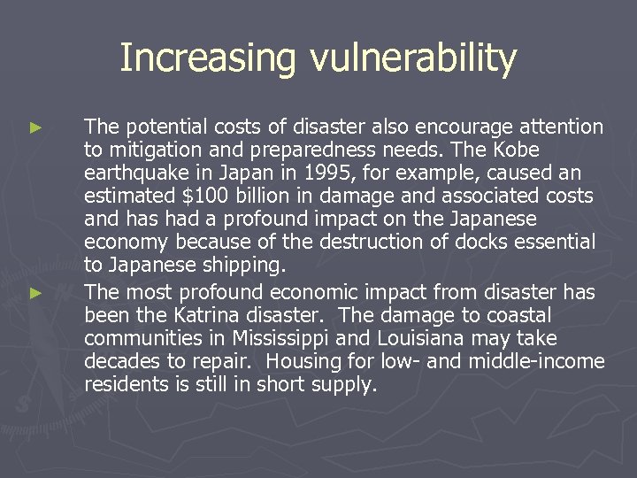 Increasing vulnerability ► ► The potential costs of disaster also encourage attention to mitigation