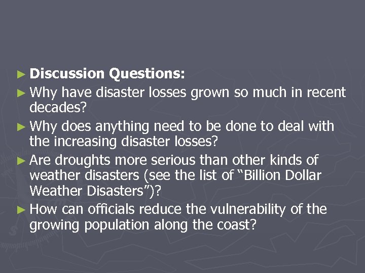 ► Discussion Questions: ► Why have disaster losses grown so much in recent decades?