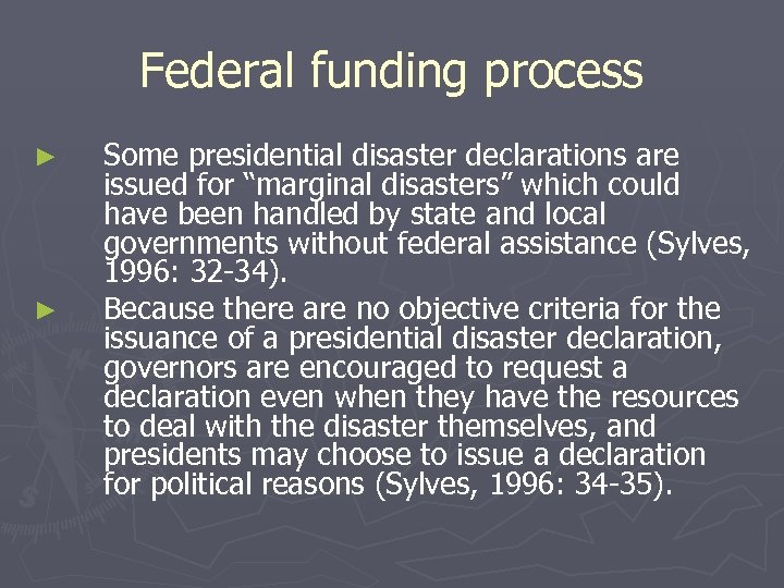 Federal funding process ► ► Some presidential disaster declarations are issued for “marginal disasters”