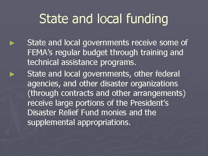 State and local funding ► ► State and local governments receive some of FEMA’s