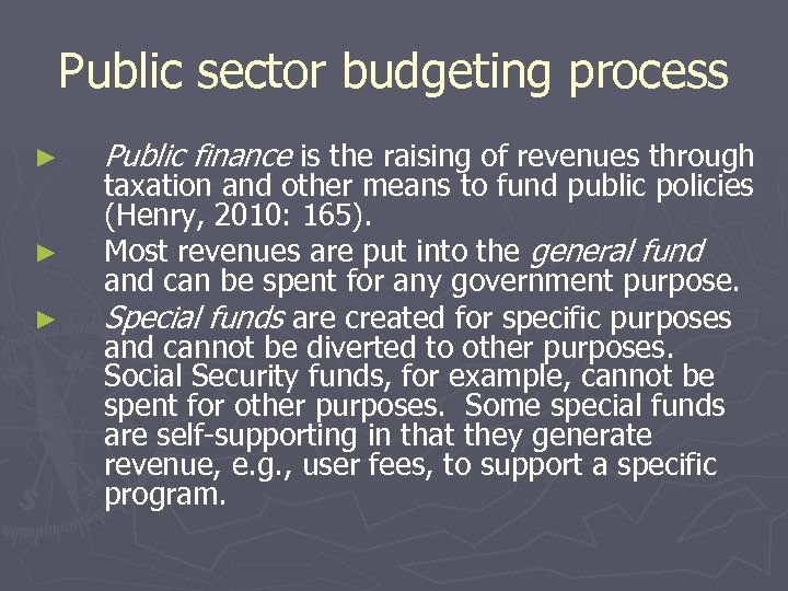Public sector budgeting process ► ► ► Public finance is the raising of revenues