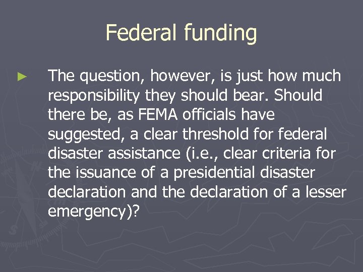 Federal funding ► The question, however, is just how much responsibility they should bear.