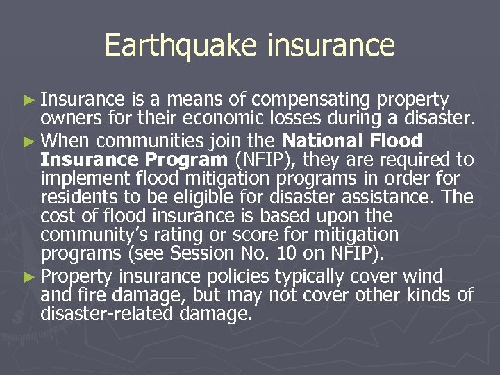 Earthquake insurance ► Insurance is a means of compensating property owners for their economic