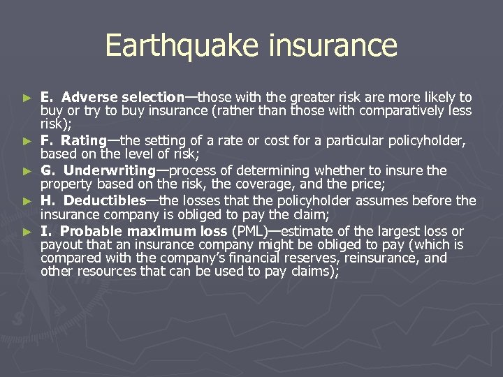 Earthquake insurance ► ► ► E. Adverse selection—those with the greater risk are more
