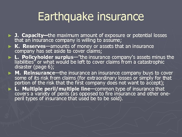 Earthquake insurance ► ► ► J. Capacity—the maximum amount of exposure or potential losses