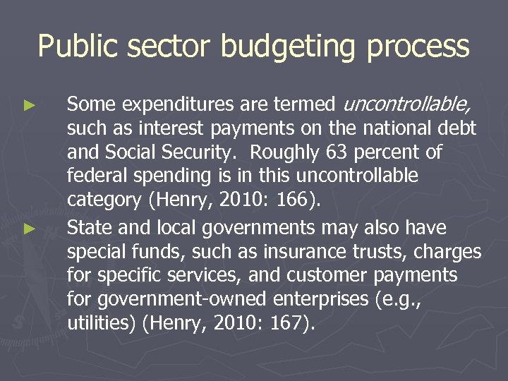 Public sector budgeting process ► ► Some expenditures are termed uncontrollable, such as interest