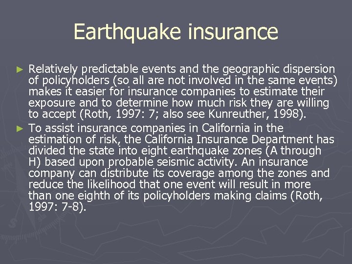 Earthquake insurance Relatively predictable events and the geographic dispersion of policyholders (so all are