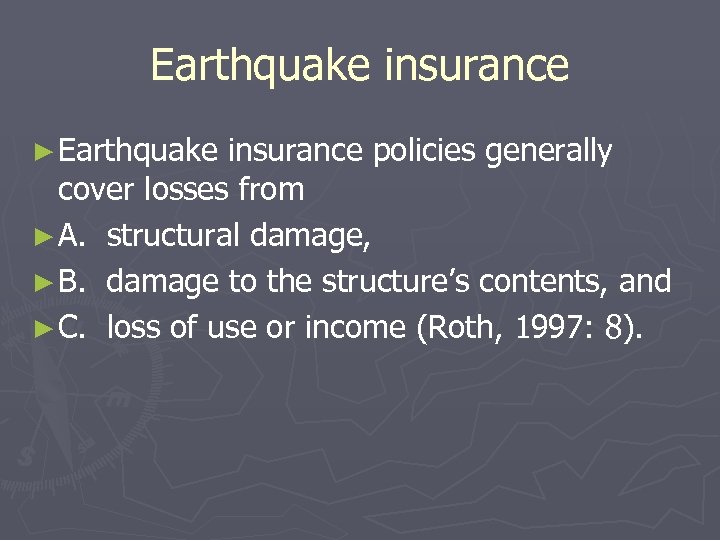 Earthquake insurance ► Earthquake insurance policies generally cover losses from ► A. structural damage,